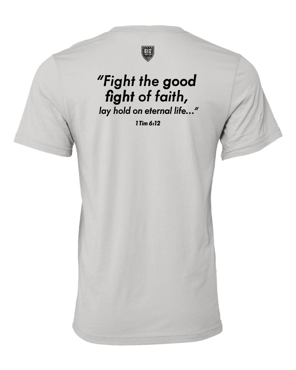 1 Timothy 6:12 Cotton Tee - Solid Athletic Gray (Black Print)